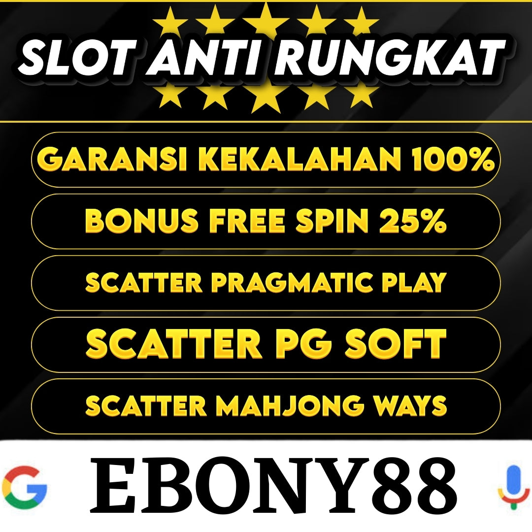 EBONY88 - Situs Judi Slot88 Gacor Anti Rungkat 2024